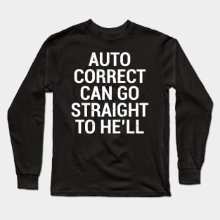 Auto Correct Funny Grammar Joke T-Shirt Long Sleeve T-Shirt